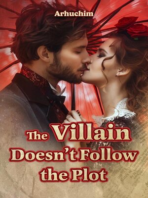 cover image of The Villain Doesn't Follow the Plot